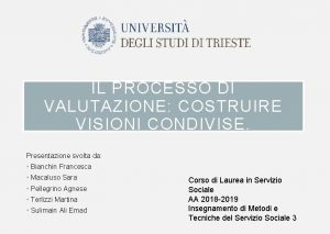 IL PROCESSO DI VALUTAZIONE COSTRUIRE VISIONI CONDIVISE Presentazione