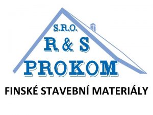 FINSK STAVEBN MATERILY Firma zaloena v roce 1996