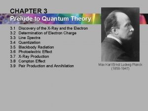 CHAPTER 3 Prelude to Quantum Theory 3 1