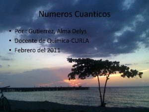 Numeros Cuanticos Por Gutierrez Alma Delys Docente de