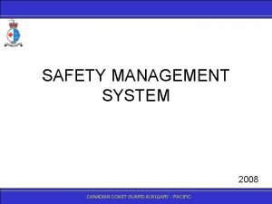 SAFETY MANAGEMENT SYSTEM 2008 CANADIANCOASTGUARDAUXILIARY PACIFIC International Safety