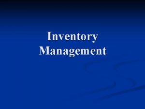 Inventory Management Independent vs dependent demand n Independent