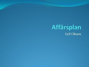 Affrsplan Leif Olsson Den affrsplan som ni skall