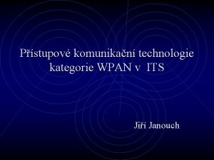 Pstupov komunikan technologie kategorie WPAN v ITS Ji