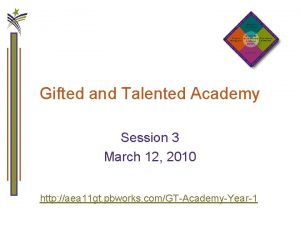 Gifted and Talented Academy Session 3 March 12