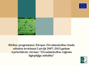 Rcbas programmas Eiropas Zivsaimniecbas fonda atbalsta ievieanai Latvij