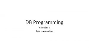 DB Programming Connection Data manipulation NET Architecture Connection