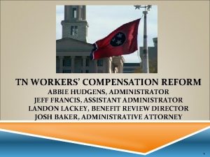 TN WORKERS COMPENSATION REFORM ABBIE HUDGENS ADMINISTRATOR JEFF
