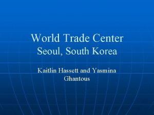 World Trade Center Seoul South Korea Kaitlin Hassett