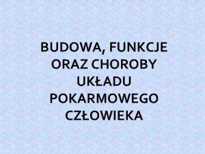 BUDOWA FUNKCJE ORAZ CHOROBY UKADU POKARMOWEGO CZOWIEKA UKAD