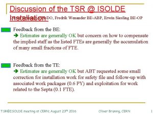 Discussion of the TSR ISOLDE Oliver Brning ATSDO