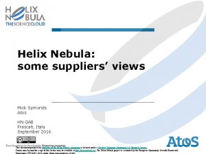 Helix Nebula some suppliers views Mick Symonds Atos