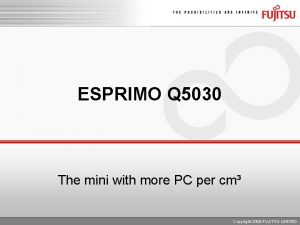 ESPRIMO Q 5030 The mini with more PC