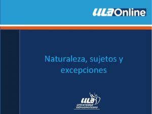 Naturaleza sujetos y excepciones Naturaleza sujetos y excepciones