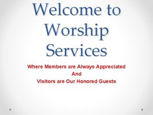 Welcome to Worship Services Where Members are Always