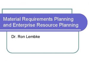 Material Requirements Planning and Enterprise Resource Planning Dr
