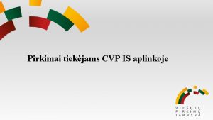 Pirkimai tiekjams CVP IS aplinkoje 1 Kaip surasti