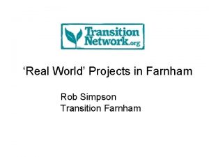 Real World Projects in Farnham Rob Simpson Transition