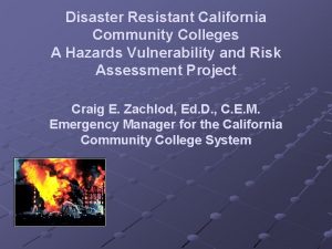 Disaster Resistant California Community Colleges A Hazards Vulnerability