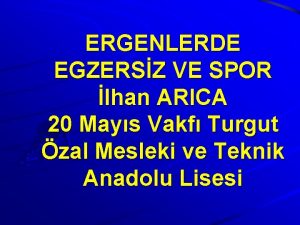 ERGENLERDE EGZERSZ VE SPOR lhan ARICA 20 Mays