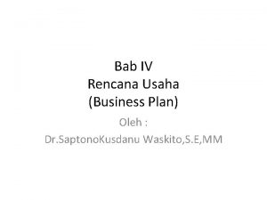 Bab IV Rencana Usaha Business Plan Oleh Dr