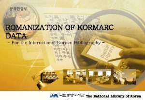 20002002 KORMARC ROMANIZATION OF KORMARC DATA For the