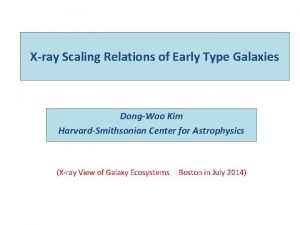 Xray Scaling Relations of Early Type Galaxies DongWoo