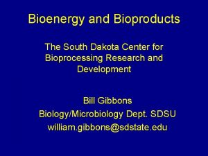 Bioenergy and Bioproducts The South Dakota Center for