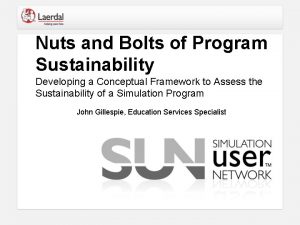 Nuts and Bolts of Program Sustainability Developing a