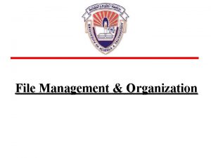 File Management Organization Lecture 8 Physical File Organization