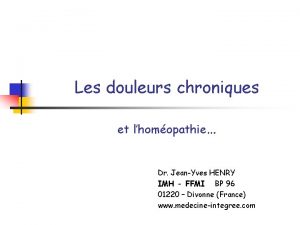 Les douleurs chroniques et lhomopathie Dr JeanYves HENRY