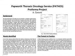 Papworth Thoracic Oncology Service PATHOS Proforma Project A
