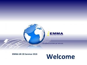 EMMA UK CD Seminar 2018 Welcome EMMA UK