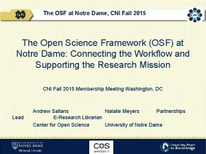 The OSF at Notre Dame CNI Fall 2015