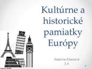 Kultrne a historick pamiatky Eurpy Katarna Eibenov 3