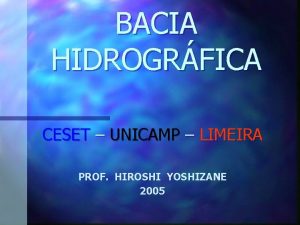 BACIA HIDROGRFICA CESET UNICAMP LIMEIRA PROF HIROSHI YOSHIZANE