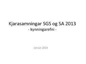 Kjarasamningar SGS og SA 2013 kynningarefni Janar 2014