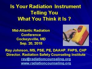 Is Your Radiation Instrument Telling You What You