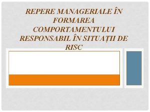 REPERE MANAGERIALE N FORMAREA COMPORTAMENTULUI RESPONSABIL N SITUAII