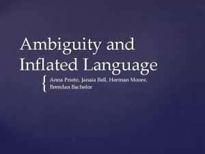 Ambiguity and Inflated Language Anna Prieto Janaia Bell