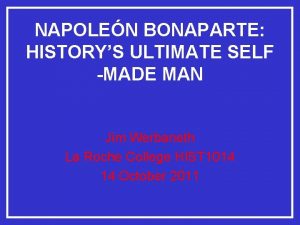 NAPOLEN BONAPARTE HISTORYS ULTIMATE SELF MADE MAN Jim