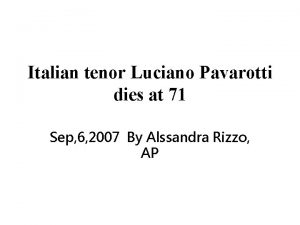 Italian tenor Luciano Pavarotti dies at 71 Sep