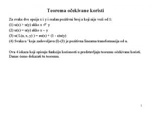 Teorema oekivane koristi Za svake dve opcije x