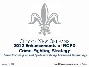 CITY OF NEW ORLEANS 2012 Enhancements of NOPD