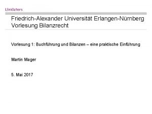 FriedrichAlexander Universitt ErlangenNrnberg Vorlesung Bilanzrecht Vorlesung 1 Buchfhrung