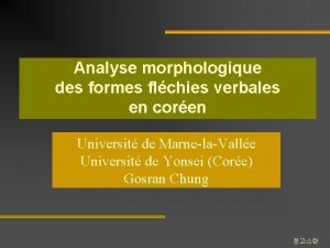 Analyse morphologique des formes flchies verbales en coren