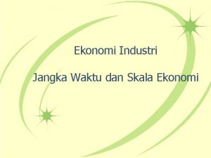 Ekonomi Industri Jangka Waktu dan Skala Ekonomi Ringkasan