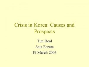 Crisis in Korea Causes and Prospects Tim Beal