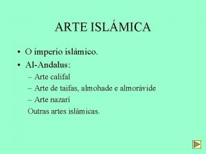 ARTE ISLMICA O imperio islmico AlAndalus Arte califal