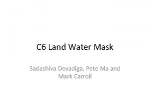 C 6 Land Water Mask Sadashiva Devadiga Pete